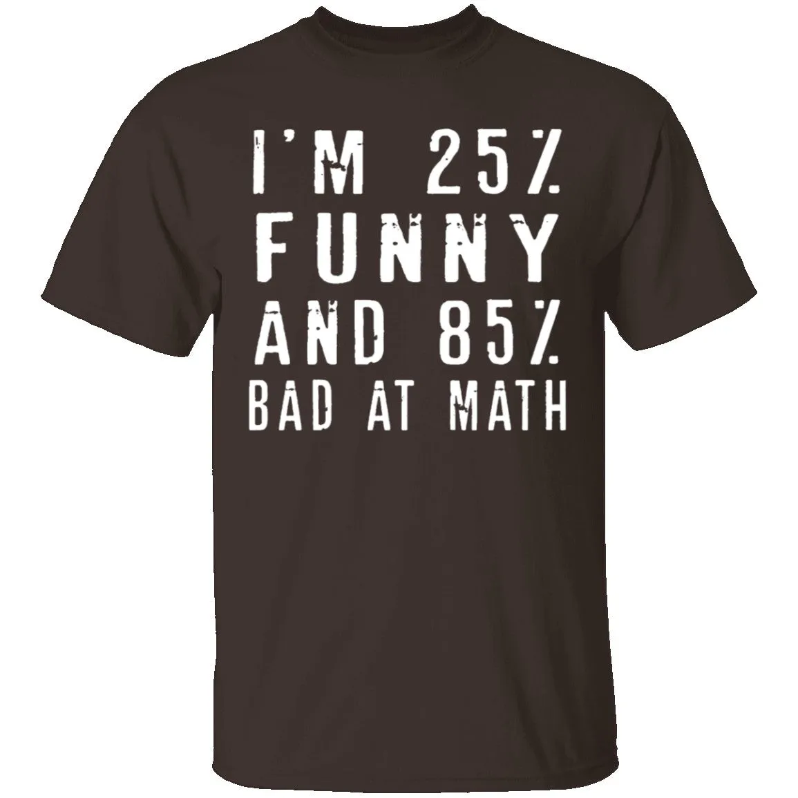 25% Funny 85% Bad At Math T-Shirt