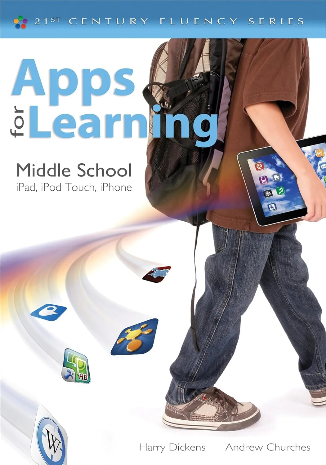 Apps For Learning, Middle School: IPad, IPod Touch, IPhone (21st Century Fluency) 1st Edition Paperback