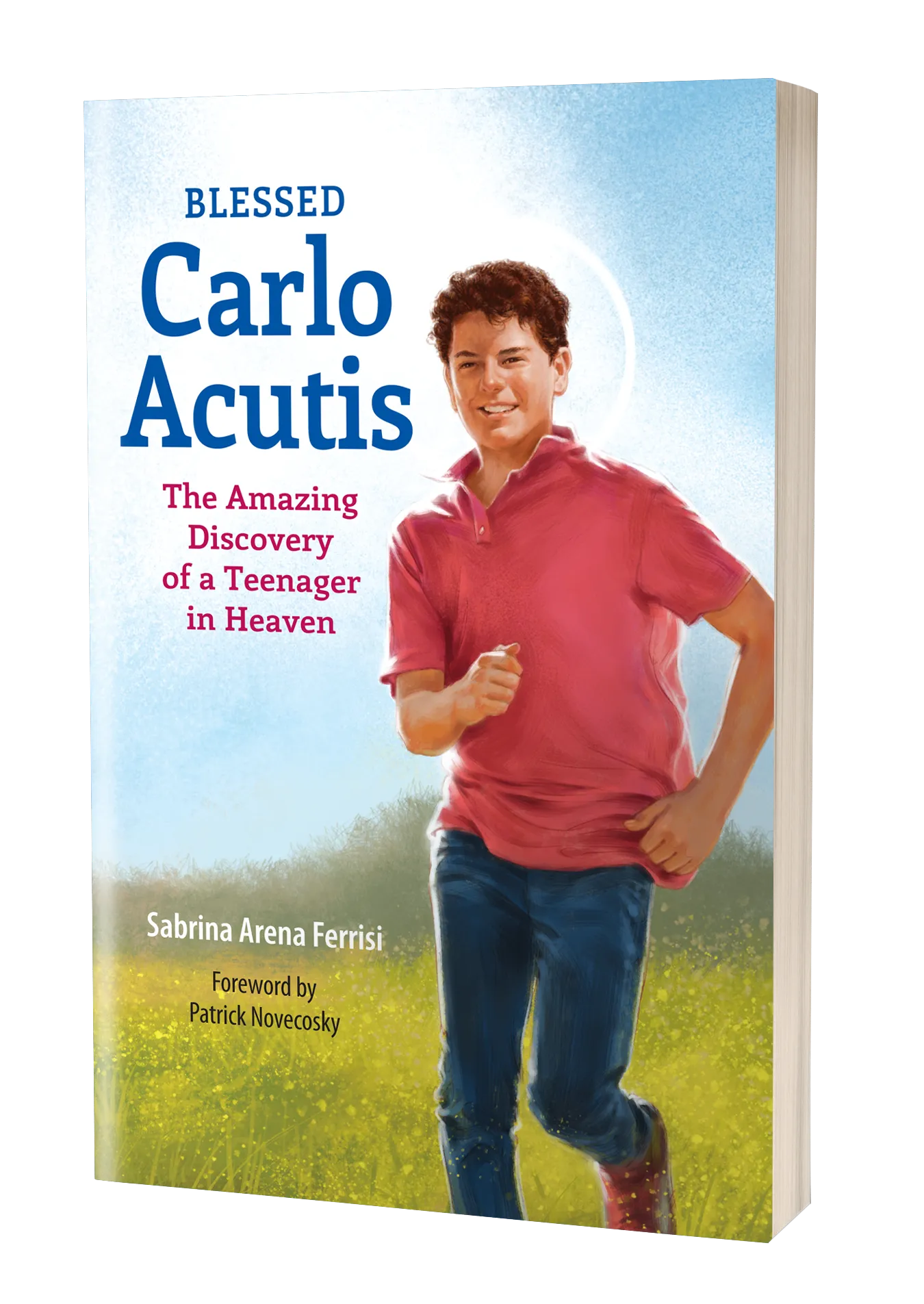 Blessed Carlo Acutis: The Amazing Discovery of a Teenager in Heaven