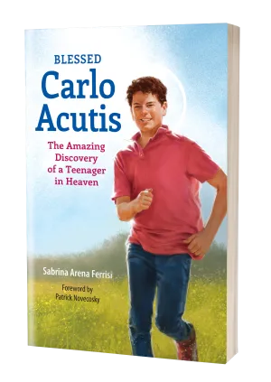 Blessed Carlo Acutis: The Amazing Discovery of a Teenager in Heaven