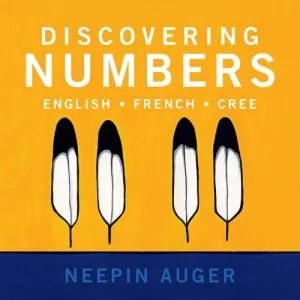 Discovering Numbers: English, French, Cree 2nd Edition (Paperback)