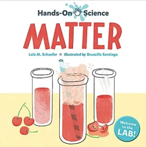 Hands-On Science: Matter, Lola M. Schaefer