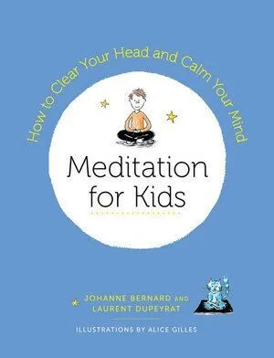 Meditation for Kids: How to Clear Your Head and Calm Your Mind