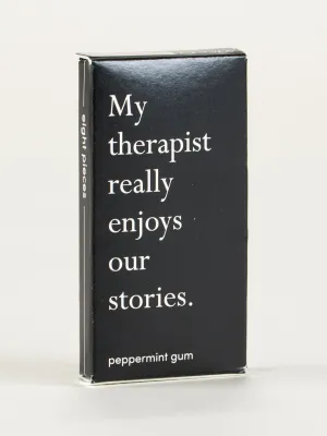 My Therapist Really Enjoys Our Stories Gum