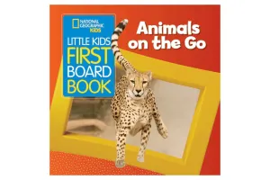 National Geographic Little Kids First Board Book: Animals on the Go