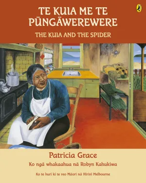 Te Kuia me te Pūngāwerewere/The Kuia and the Spider by Patricia Grace, Robyn Kahukiwa