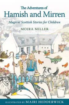 The Adventures of Hamish and Mirren - Magical Scottish Stories for Children