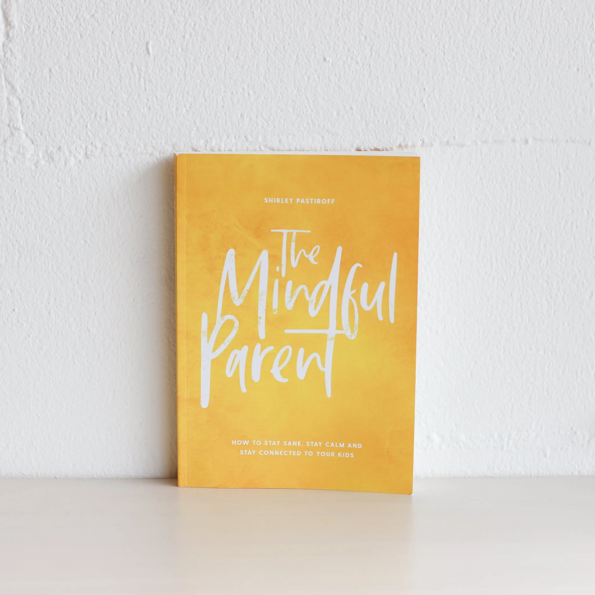 The Mindful Parent by Shirley Pastiroff